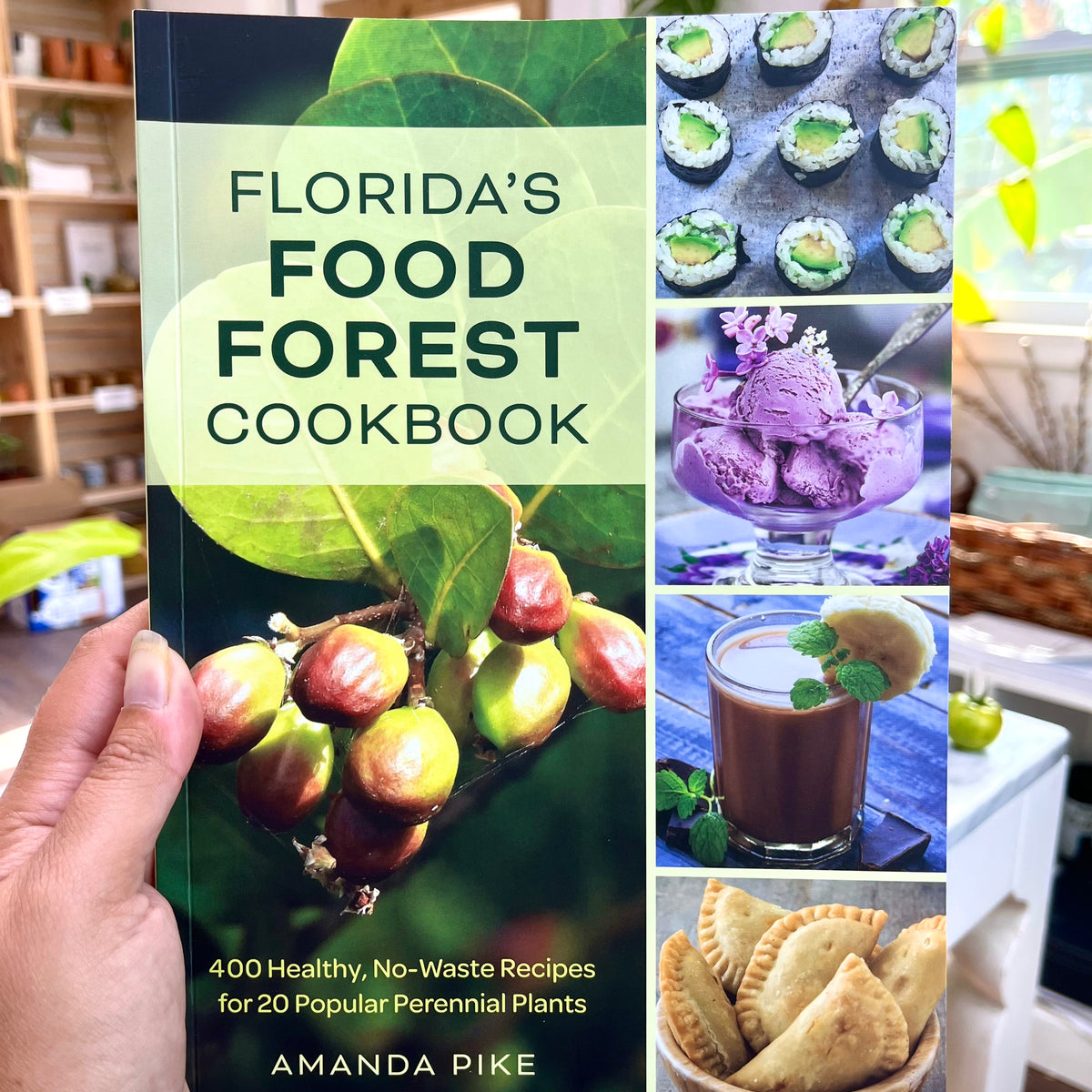Florida’s Food Forest Cookbook by Amanda Pike